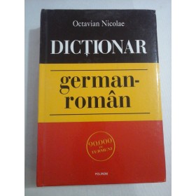 DICTIONAR GERMAN - ROMAN - Octavian Nicolae - 90000 de termeni